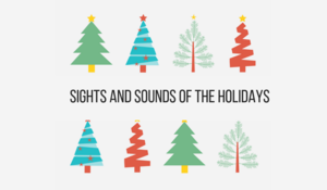 Sights and Sounds of the Holidays