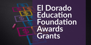 Teachers Awarded Grants through the El Dorado Education Foundation