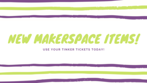 New MakerSpace Items!