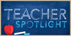 Teacher Spotlight