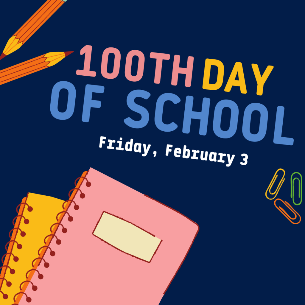 100th day of school - friday, february 3