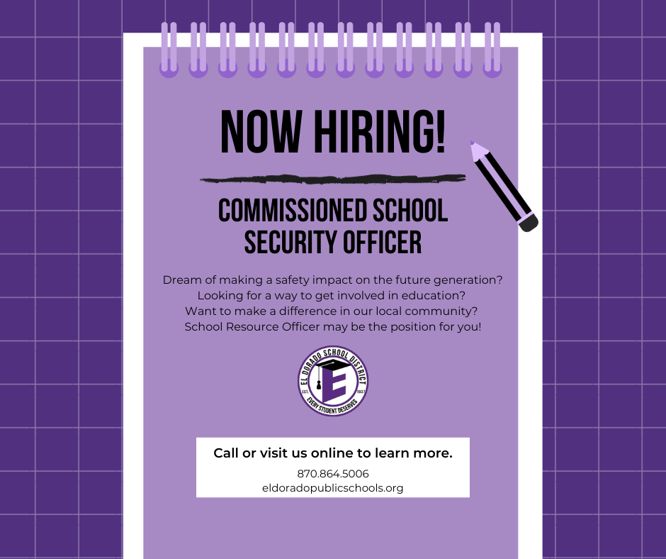 The El Dorado School District is seeking applicants for Uniformed Commissioned School Security Officers!