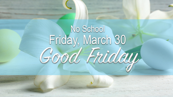 No School 3/30 - Good Friday